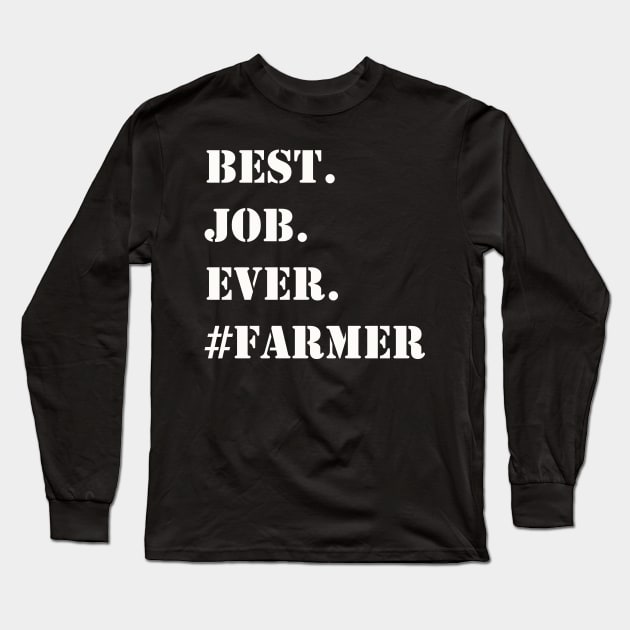 WHITE BEST JOB EVER #FARMER Long Sleeve T-Shirt by Prairie Ridge Designs